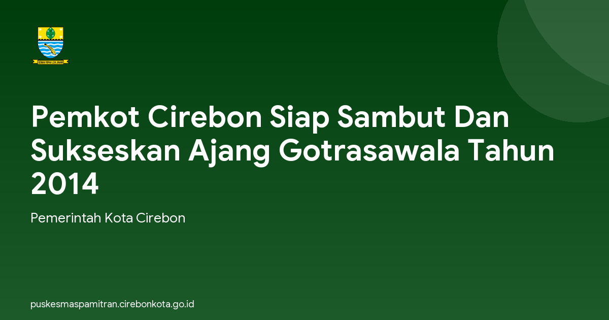 Pemkot Cirebon Siap Sambut Dan Sukseskan Ajang Gotrasawala Tahun 2014