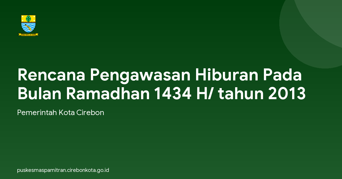 Rencana Pengawasan Hiburan Pada Bulan Ramadhan 1434 H/ tahun 2013